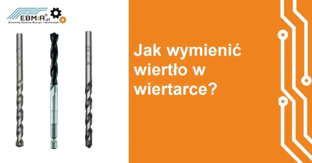 Jak wyciągnąć wiertło z wiertarki bez uszkodzeń i frustracji
